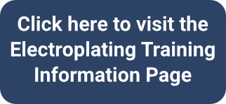 Click this panel to link to the Electroplating Training Information page